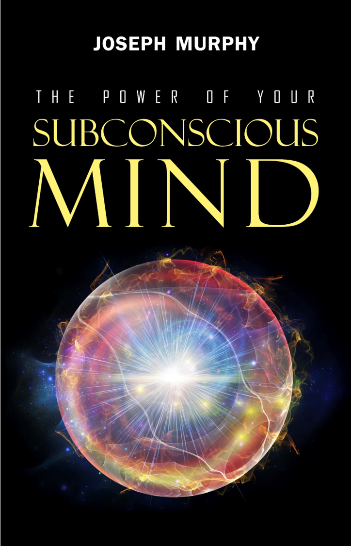 The Power Of Your Subconscious Mind Joseph Murphy