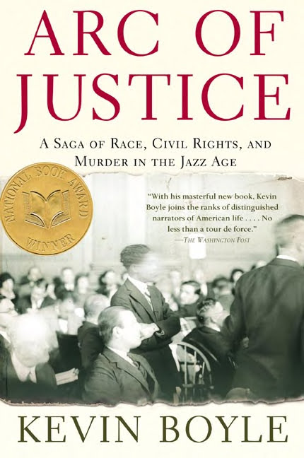 Arc Of Justice A Saga Of Race Civil Rights And Murder In The Jazz Age Kevin Boyle