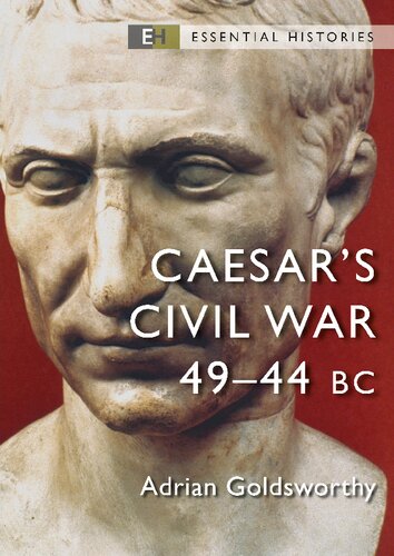 Caesars Civil War 4944 Bc Osprey Essential Histories 42 Adrian Goldsworthy