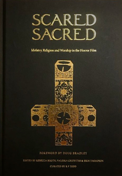 Scared Sacred Idolatry Religion And Worship In The Horror Film Rebecca Booth