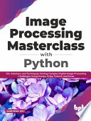 Image Processing Masterclass With Python First Sandipan Dey