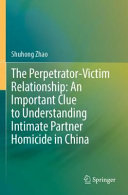 The Perpetratorvictim Relationship An Important Clue To Understanding Intimate Partner Homicide In China Shuhong Zhao
