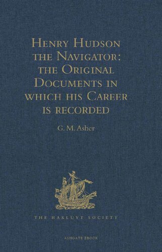 Henry Hudson The Navigator The Original Documents In Which His Career Is Recorded G M Asher Editor
