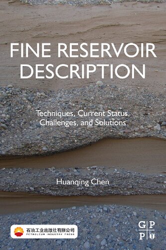 Fine Reservoir Description Techniques Current Status Challenges And Solutions Huanqing Chen