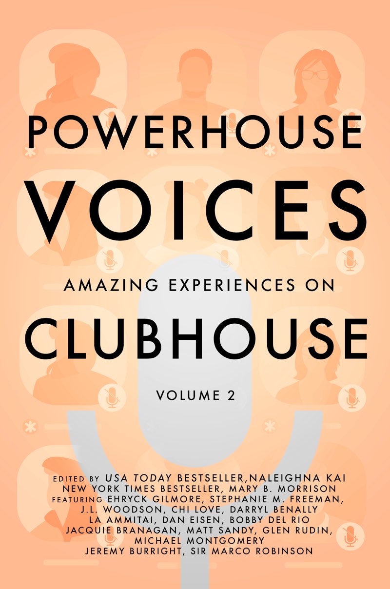 Powerhouse Voices Amazing Experiences On Clubhouse Volume 2 Kai Naleighna