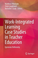 Workintegrated Learning Case Studies In Teacher Education Matthew Winslade