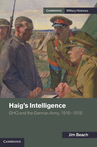 Haigs Intelligence Ghq And The German Army 19161918 Jim Beach