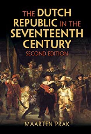 The Dutch Republic In The Seventeenth Century 2nd Edition 2nd Maarten Prak