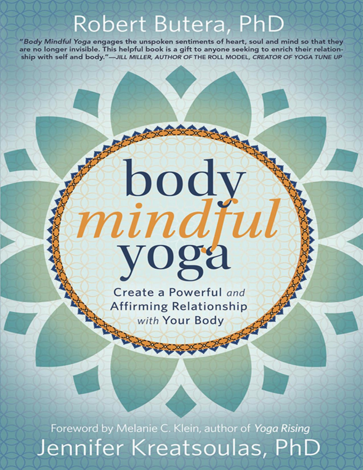 Body Mindful Yoga Create A Powerful And Affirming Relationship With Your Body 1st Robert Butera Jennifer Kreatsoulas