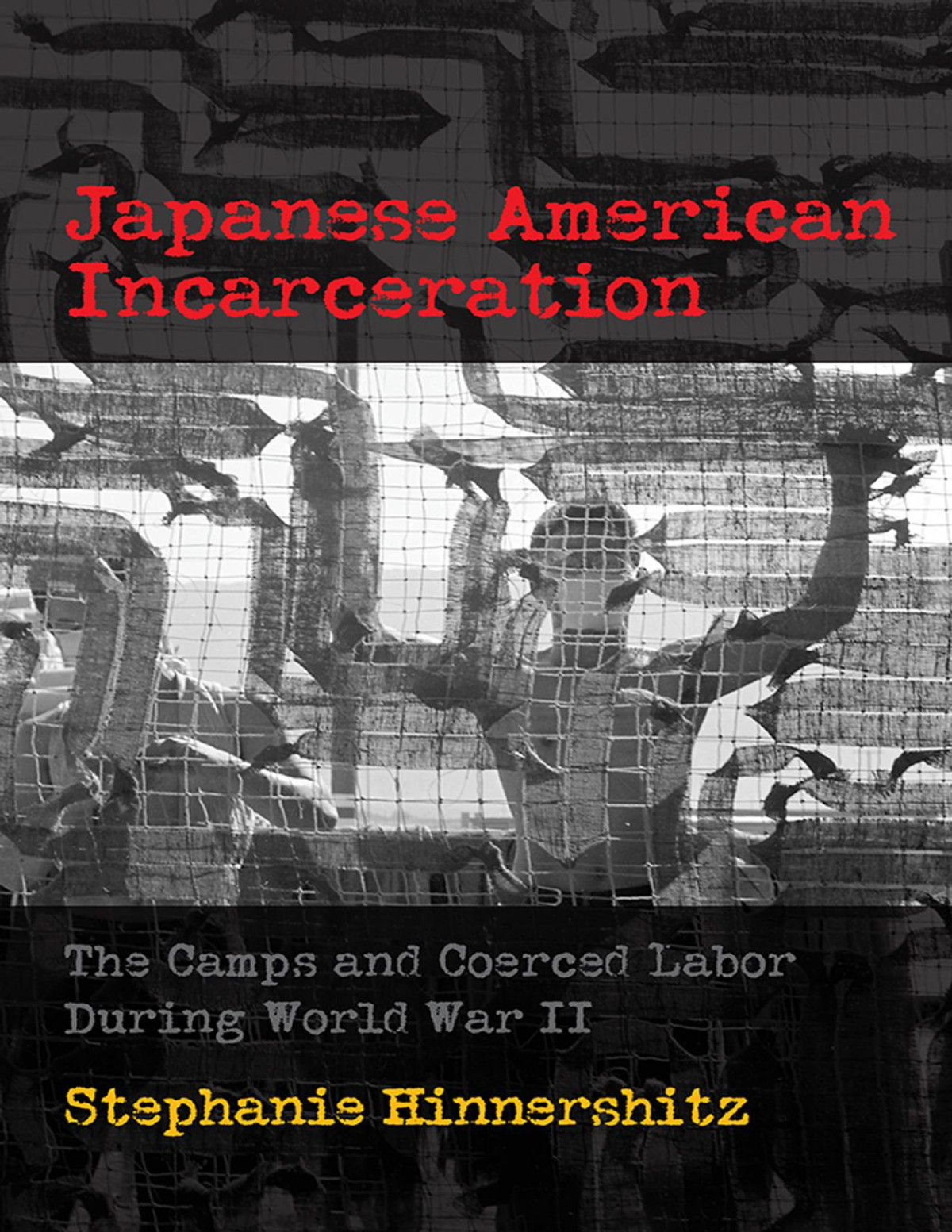 Japanese American Incarceration The Camps And Coerced Labor During World War Ii Stephanie Hinnershitz