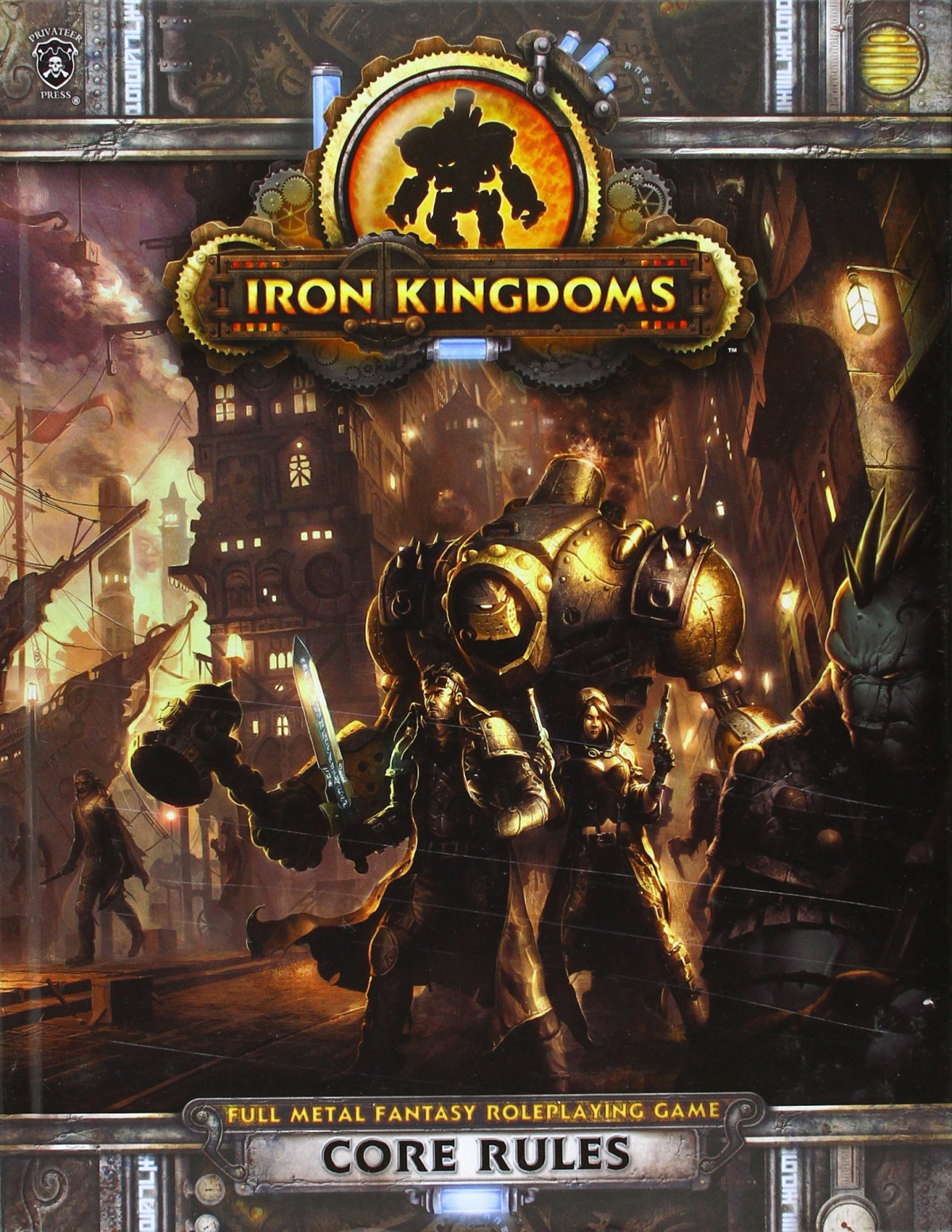 Iron Kingdoms Full Metal Fantasy Roleplaying Game Core Rules Brian Snoddy