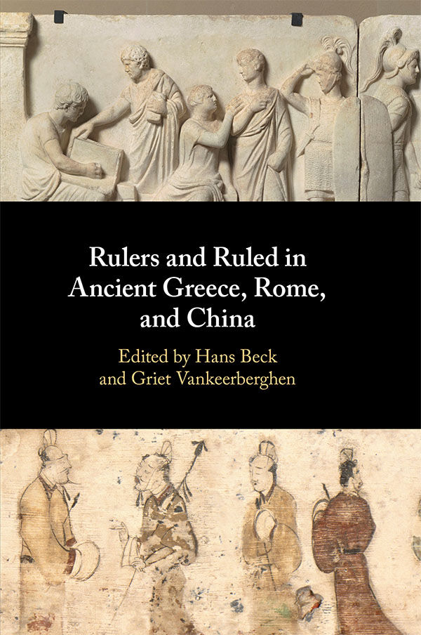 Rulers And Ruled In Ancient Greece Rome And China Hans Beck Griet Vankeerberghen