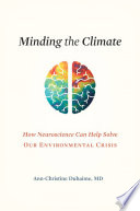 Minding The Climate How Neuroscience Can Help Solve Our Environmental Crisis Annchristine Duhaime