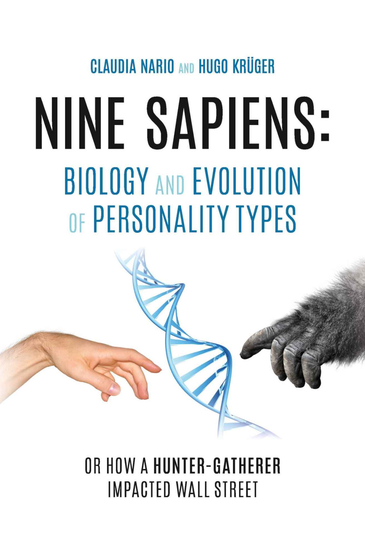 Nine Sapiens Biology And Evolution Of Personality Types Or How A Huntergatherer Impacted Wall Street Claudia Nario Hugo Krger