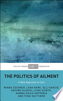 The Politics Of Ailment A New Approach To Care Minna Zechner