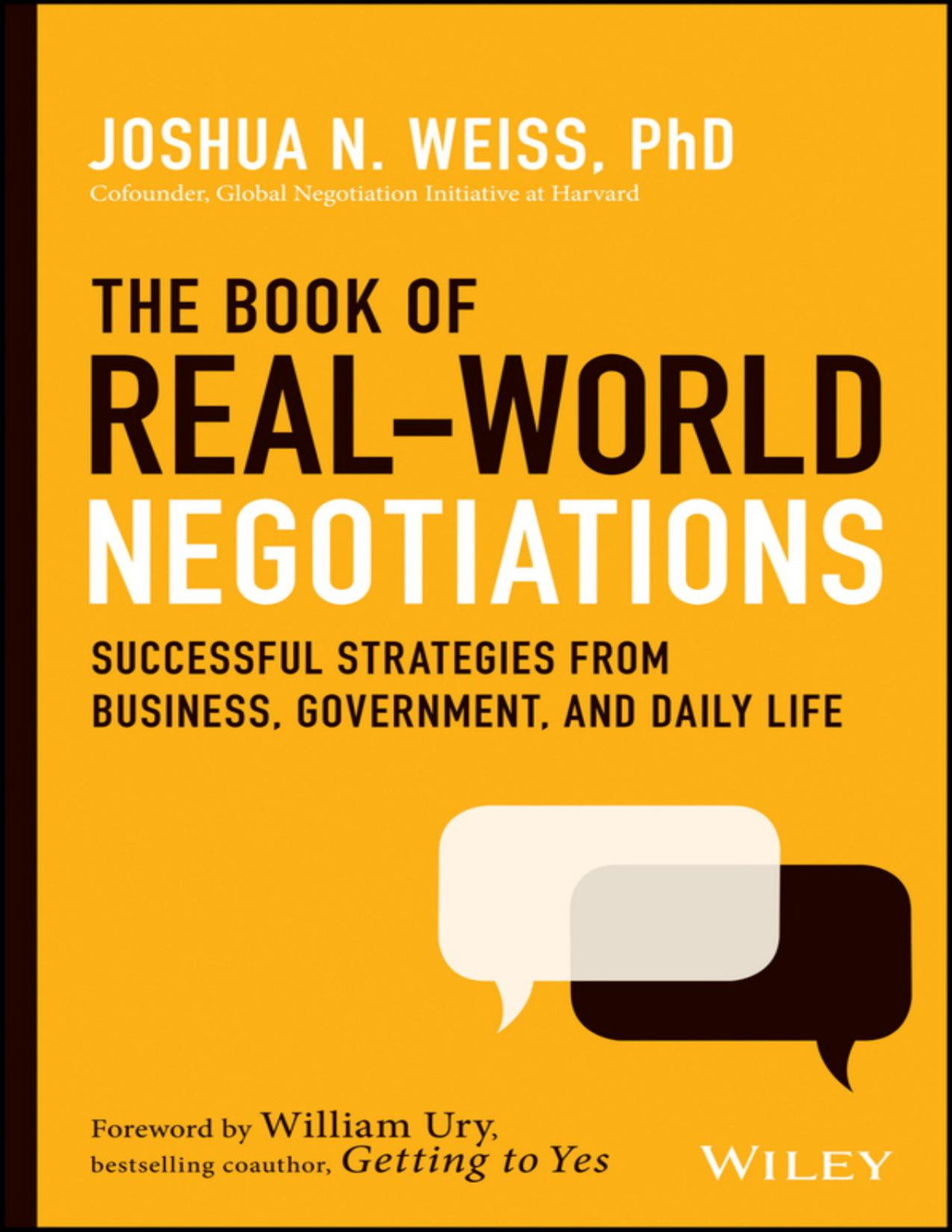 The Book Of Realworld Negotiations Successful Strategies From Business Government And Daily Life Joshua N Weiss