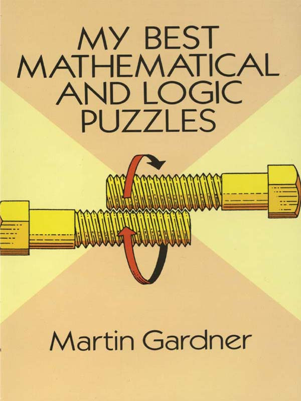 My Best Mathematical And Logic Puzzles Martin Gardner