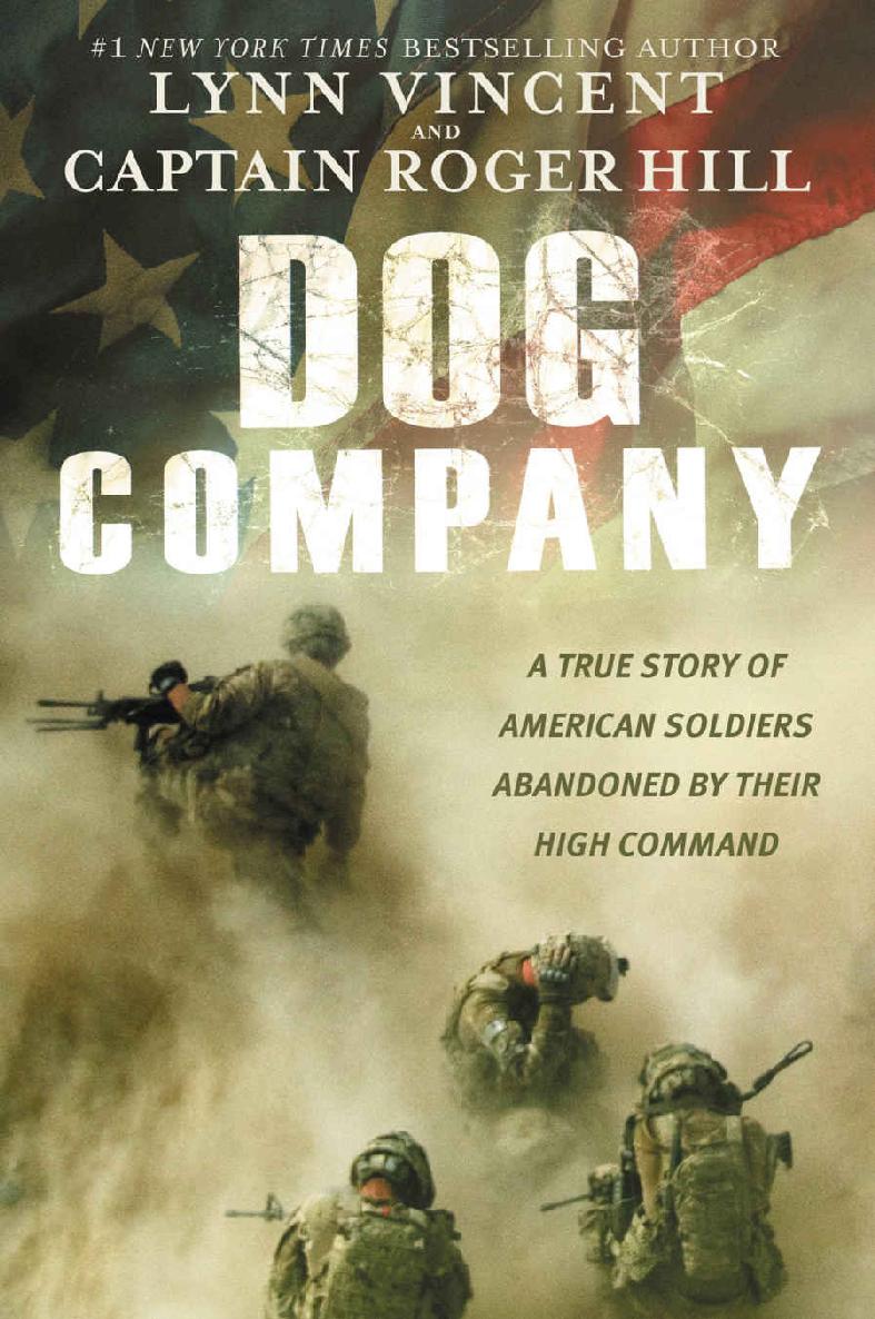 Dog Company A True Story Of American Soldiers Abandoned By Their High Command Roger Hill Lynn Vincent
