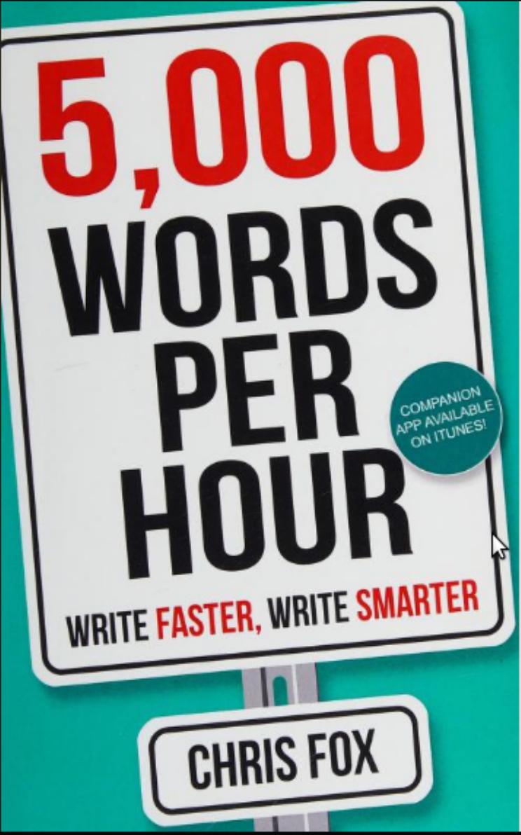 5000 Words Per Hour Write Faster Write Smarter Chris Fox