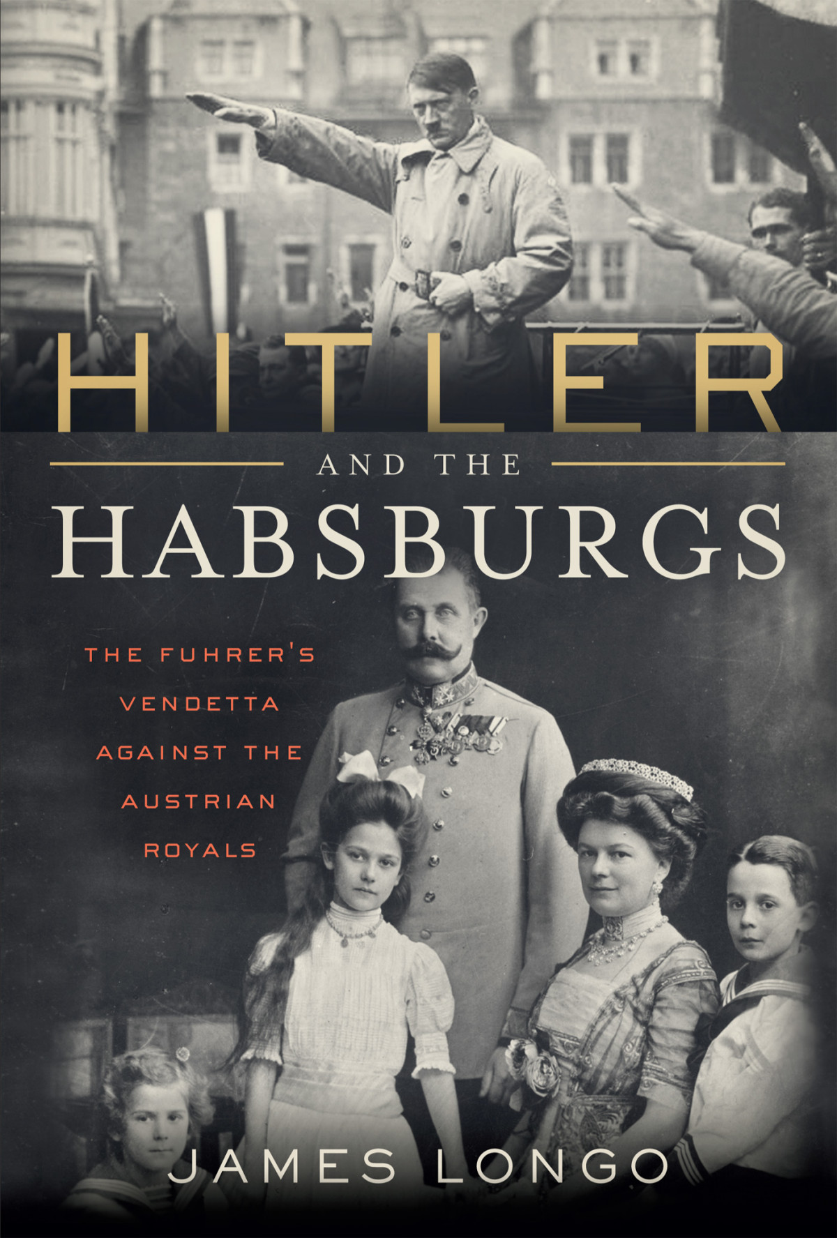 Hitler And The Habsburgs James Longo