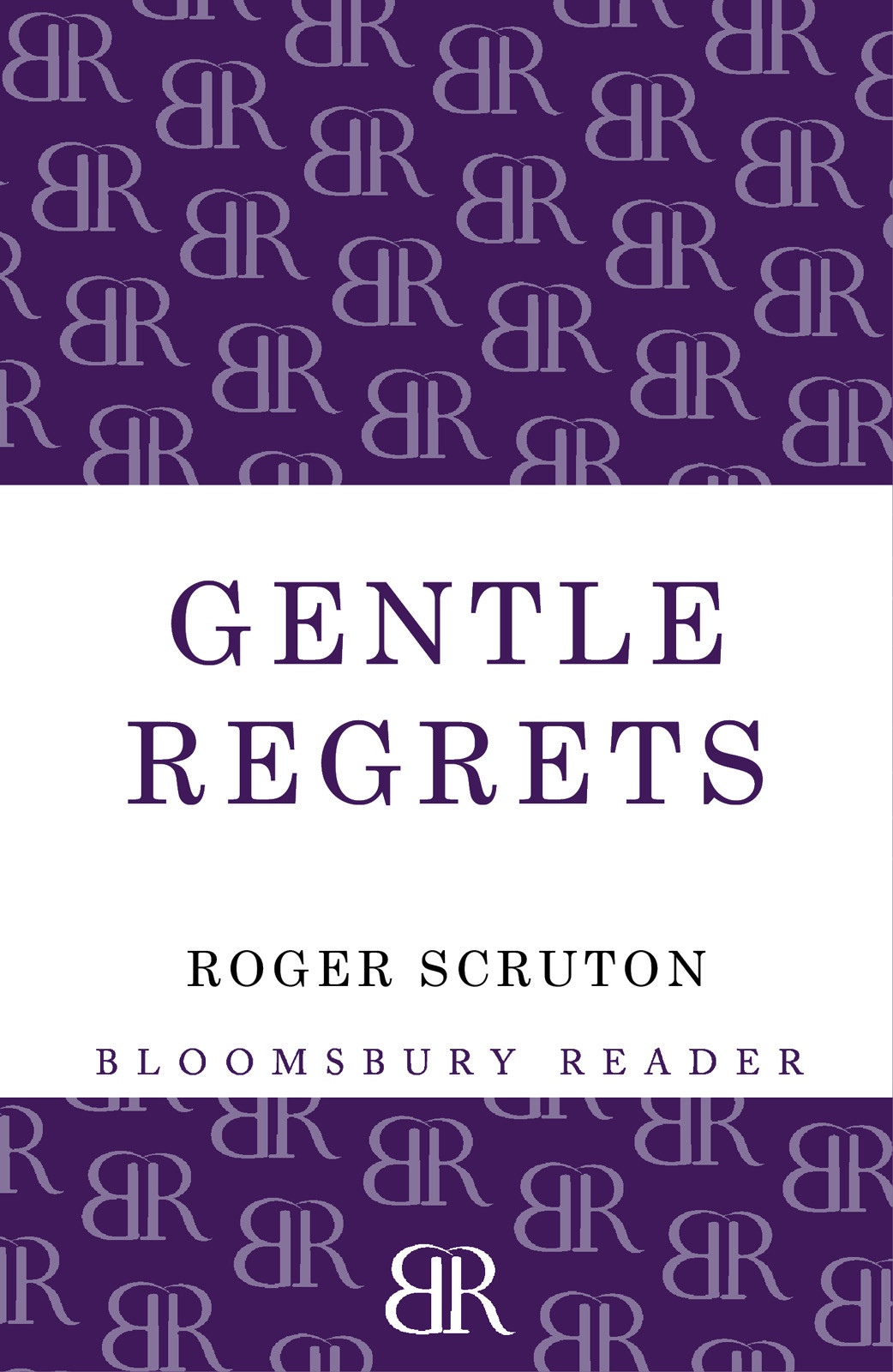 Gentle Regrets Roger Scruton