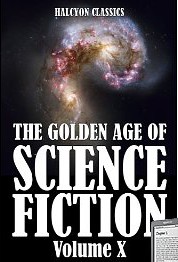 The Golden Age Of Science Fiction Volume X An Anthology Of 50 Short Stories Various