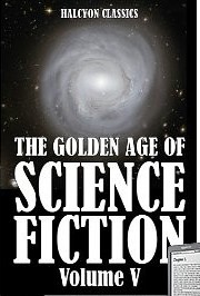 The Golden Age Of Science Fiction Volume V An Anthology Of 50 Short Stories Various