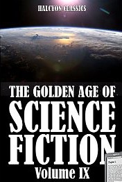 The Golden Age Of Science Fiction Volume Ix An Anthology Of 50 Short Stories Various