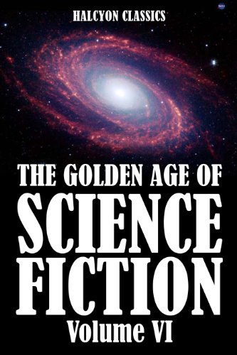 The Golden Age Of Science Fiction Volume Vi An Anthology Of 50 Short Stories Various