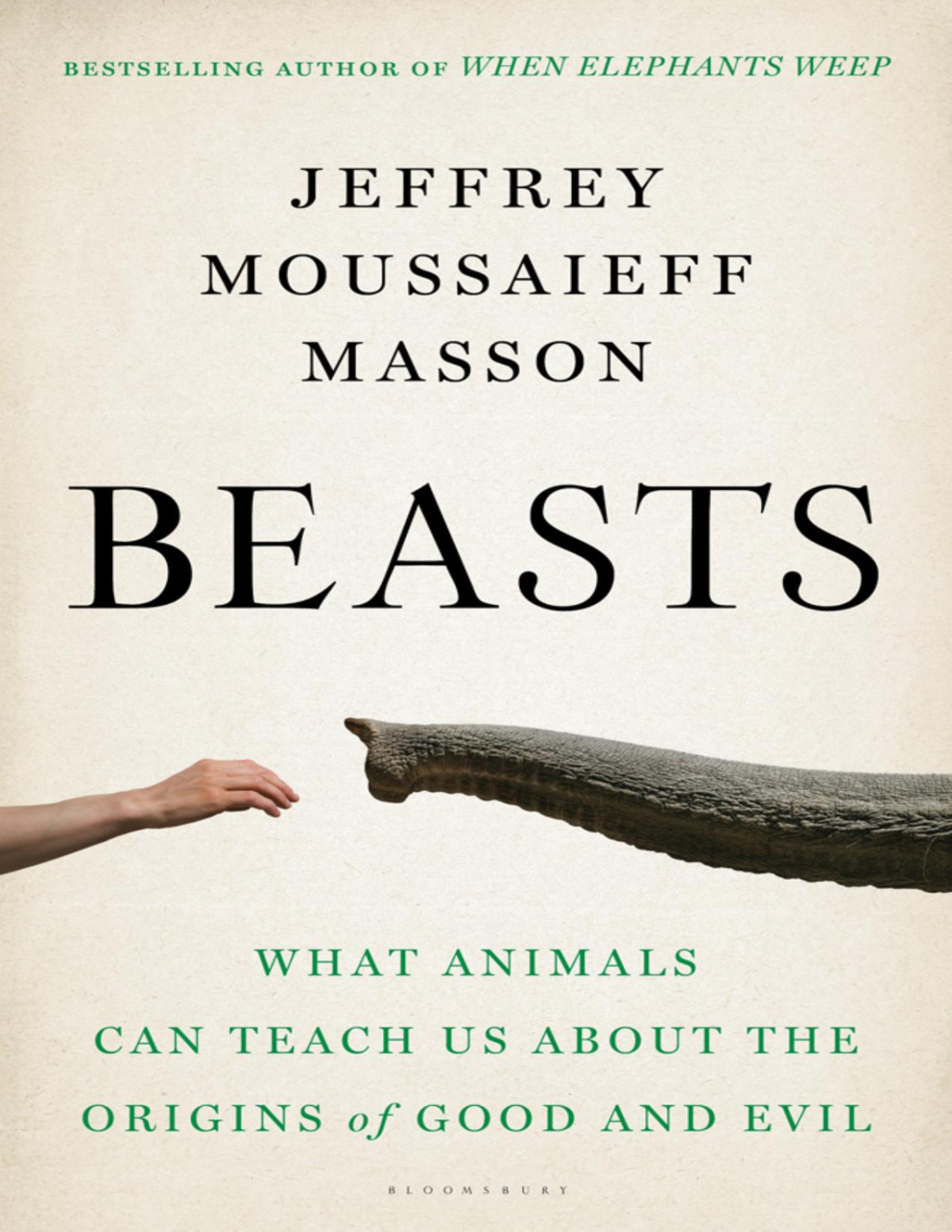 Beasts What Animals Can Teach Us About The Origins Of Good And Evil Jeffrey Moussaieff Masson