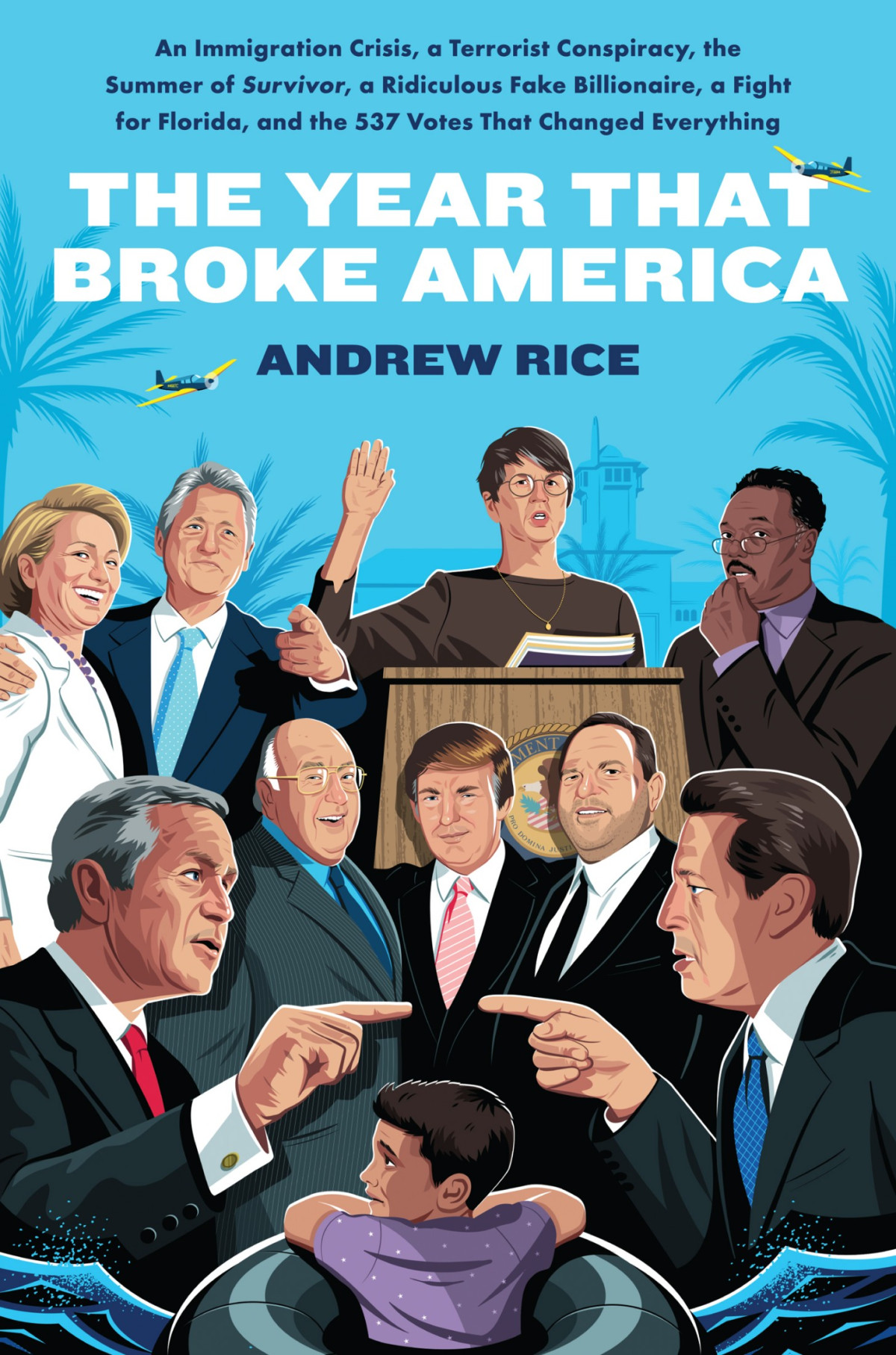 The Year That Broke America Andrew Rice