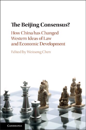 The Beijing Consensus How China Has Changed Western Ideas Of Law And Economic Development Weitseng Chen
