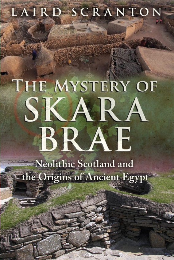The Mystery Of Skara Brae Neolithic Scotland And The Origins Of Ancient Egypt Laird Scranton