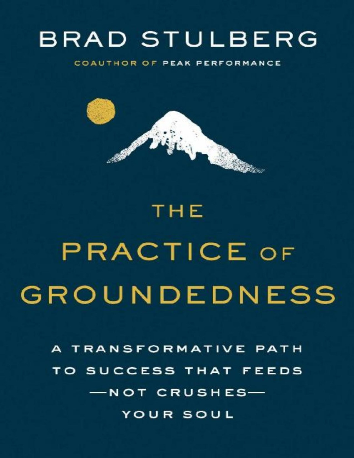 The Practice Of Groundedness Brad Stulberg