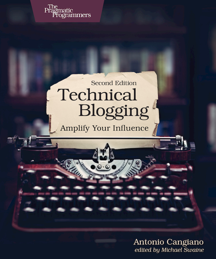 Technical Blogging 2nd Edition 2nd Edition Antonio Cangiano