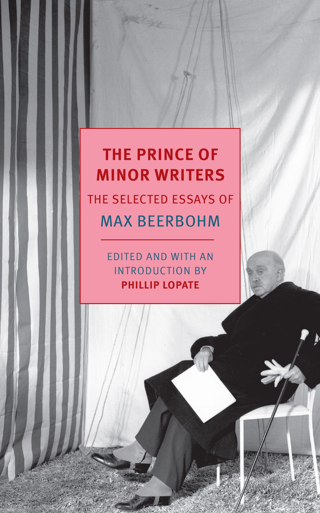 The Prince Of Minor Writers The Selected Essays Of Max Beerbohm Phillip Lopate Editor And Compiler