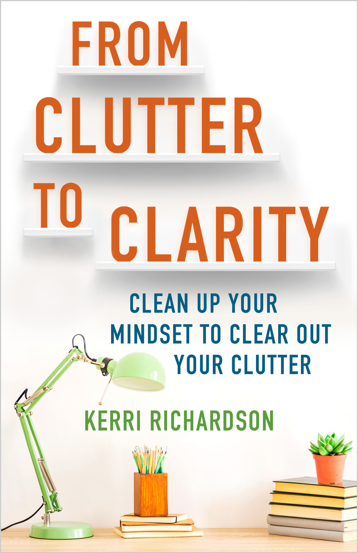 From Clutter To Clarity Kerri Richardson