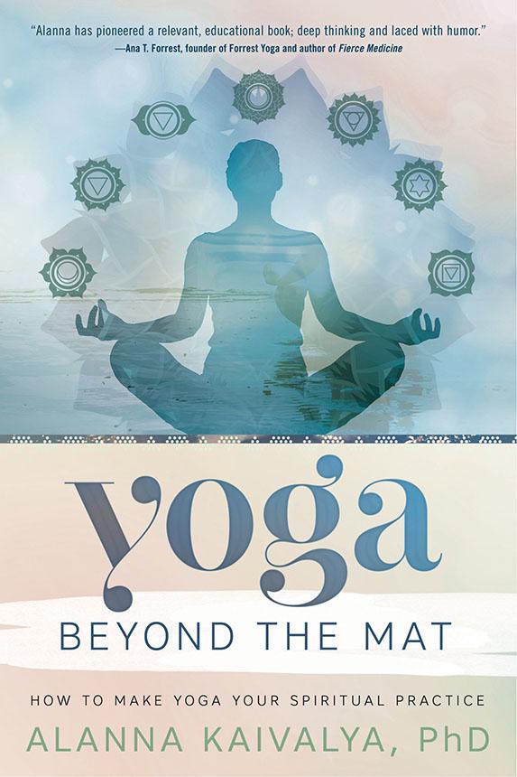 Yoga Beyond The Mat Alanna Kaivalya