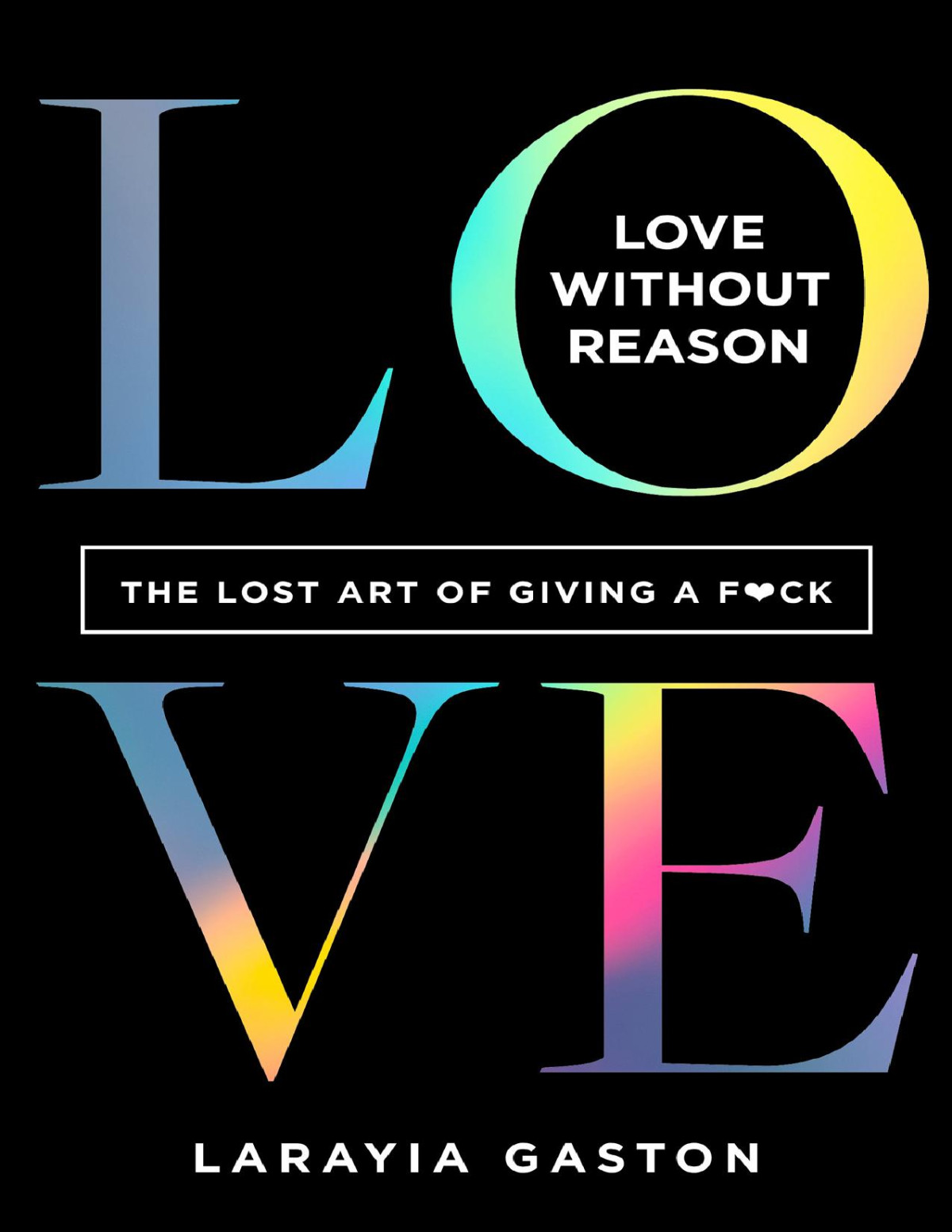Love Without Reason Larayia Gaston