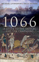 1066 A Guide To The Battles And The Campaigns Michael Livingston