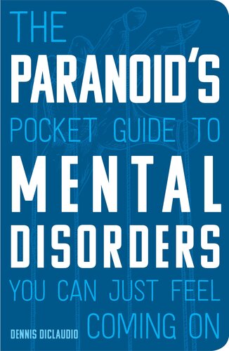 The Paranoids Pocket Guide To Mental Disorders You Can Just Feel Coming On Dennis Diclaudio