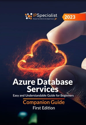 Azure Database Services Easy And Understandable Guide For Beginners Ip Specialist