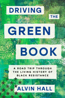 Driving The Green Book A Road Trip Through The Living History Of Black Resistance Alvin Hall