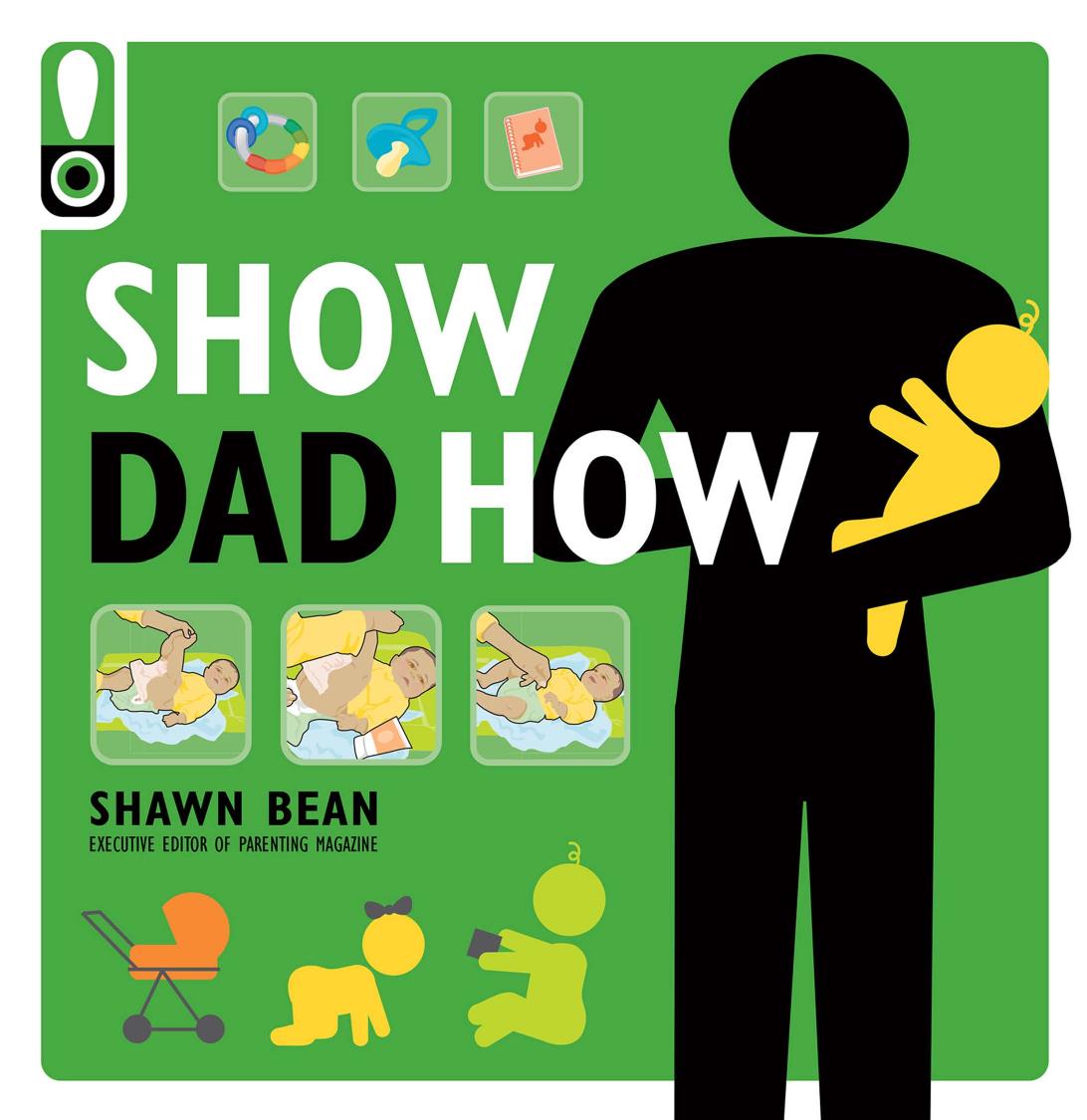 Show Dad How The New Dads Guide To Babys First Year Sean Bean