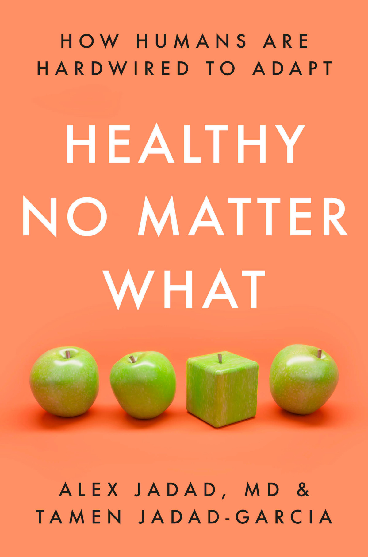 Healthy No Matter What How Humans Are Hardwired To Adapt Alex Jadad