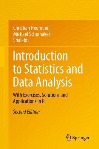 Introduction To Statistics And Data Analysis With Exercises Solutions And Applications In R 2nd Edition 2nd Christian Heumann