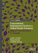 Transnational Employment Strain In A Global Health Pandemic Migrant Farmworkres In Canada Leah F Vosko