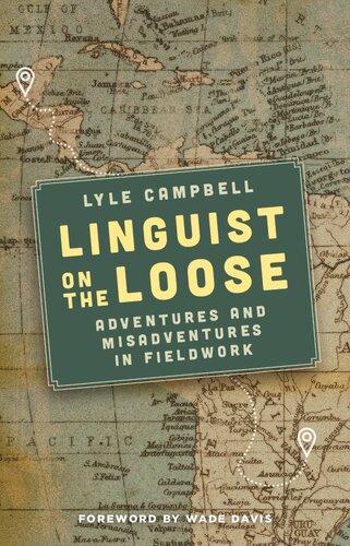 Linguist On The Loose Adventures And Misadventures In Fieldwork Lyle Campbell