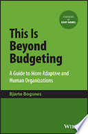 This Is Beyond Budgeting A Guide To More Adaptive And Human Organizations Bjarte Bogsnes