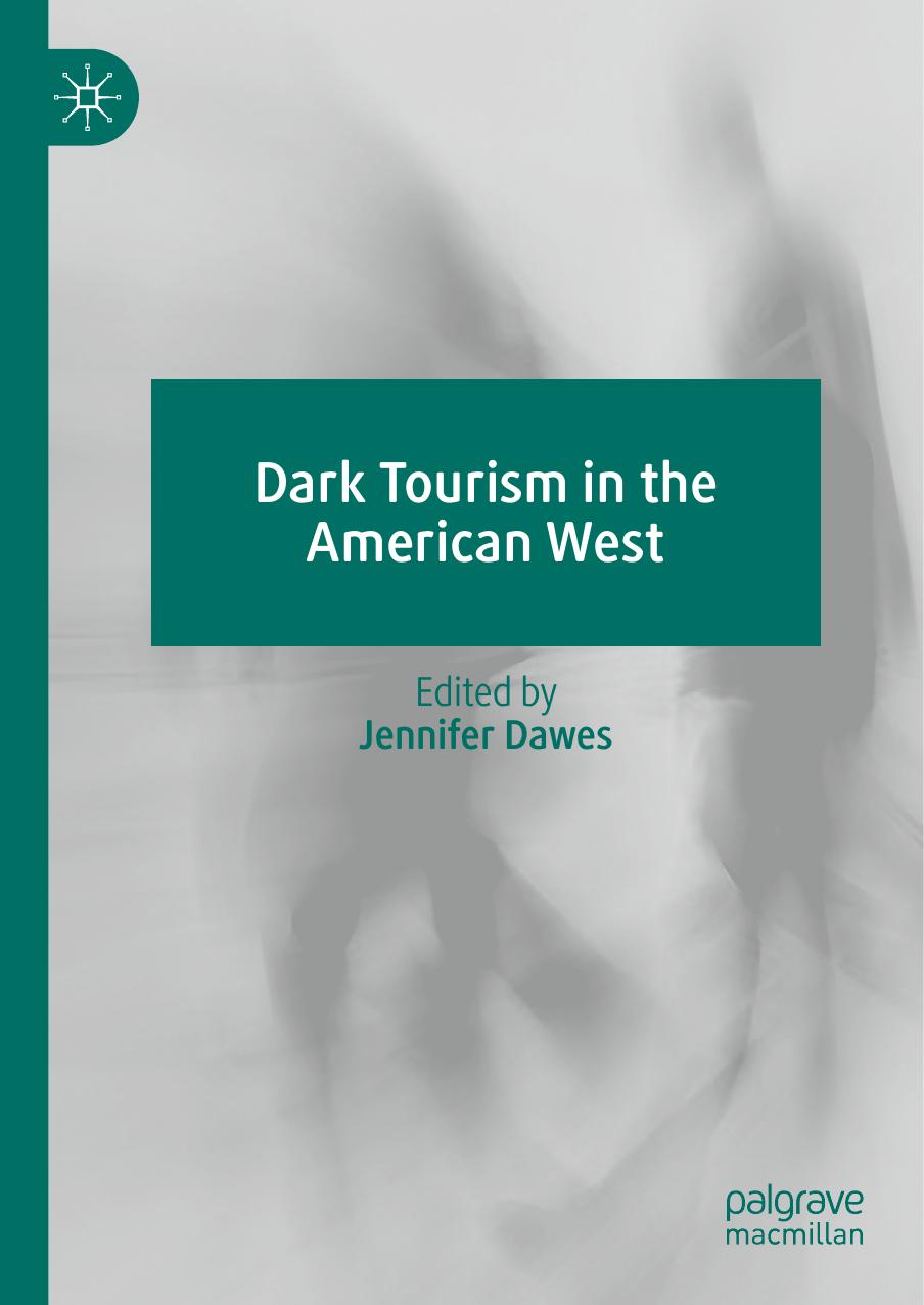Dark Tourism In The American West Jennifer Dawes
